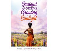 Grateful In The Storms, Growing In The Sunlight