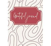 GRATEFUL JOURNAL: For reflecting on the good things in life