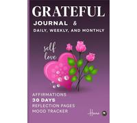 Grateful JournalA 30-Day Guided Journey of Daily, Weekly & Monthly Gratitude