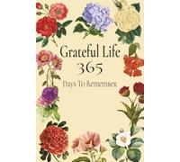 Grateful Life 365 Days To Remember: A Full Year Journal/Diary, 365 College Ruled Pages, 6 x 9 Size, Perfect For Journaling And Writing Down Dreams And Ideas