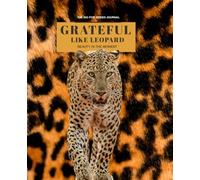 Grateful Like a Leopard: Beauty in the Moment | Grateful Daily Journal for Her and Him | 366 pages