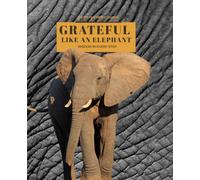 Grateful Like an Elephant: Wisdom in Every Step | Journal Notebook for Her and Him | 366 pages