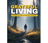 Grateful Living: The Ultimate Daily Gratitude Journal for Men, Teens, and Boys - Cultivate Positivity, Build Resilience, and Embrace Growth in 2025 and Beyond!