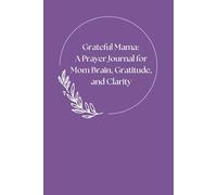Grateful Mama: A Prayer Journal for Mom Brain, Gratitude, and Clarity - A Guided Journal for Busy, Praying Moms