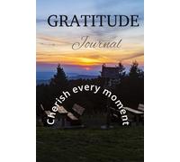 Grateful Moments: A Guided Journal to Cultivate Joy and Mindfulness
