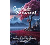 Grateful Moments: A Journal to Cultivate Joy and Appreciation