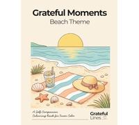 Grateful Moments Beach Inspired Adult Colouring Book: Help Calm the Mind, and support stress relief and gentle reflection | 8.5 x 11 in | 50 colouring page (Grateful Lines)