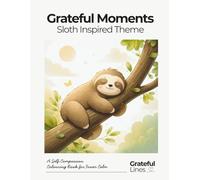 Grateful Moments Sloth Inspired Adult Colouring Book: For stress relief slow living and gentle rest and gentle reflection | 8.5 x 11 in | 45+ colouring page (Grateful Lines)
