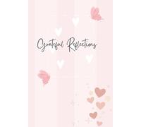 Grateful Reflections: A 90-Day Guided Journal of Gratitude & Self-Discovery