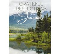 Grateful Reflections Journal: A Guided Nature-Inspired Gratitude Journal with Daily Prompts: 8.5”x11” | 125 Pages | Peaceful Mountain Lake Cover