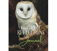 Grateful Reflections Journal - Owl-Themed Guided Gratitude Journal: 8.5x11 Daily Prompts for Mindfulness, Self-Awareness & Personal Growth | 125 Pages