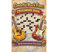 Grateful Rock Fans Crossword Book: Groovy Puzzles for True Rock Band Fans, Medium-Hard Crosswords for Music Lovers, Collectors