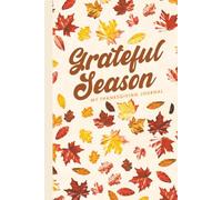 GRATEFUL SEASON: A Fall and Thanksgiving Prayer Journal: A Soulful Journey Through the Season of Thanks