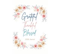 Grateful, Thankful, Blessed 2026 Journal: Gratitude Practice with Inspiring Quotes and Mindful Prompts for Positivity and Self-Care | 102 pages, 6 x 9 inch | Undated pages