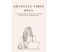 Grateful Vibes Only: A 365-Day Guided Journal for Positivity, Self-Reflection & Mindfulness