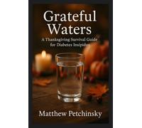 Grateful Waters: A Thanksgiving Survival Guide for Diabetes Insipidus