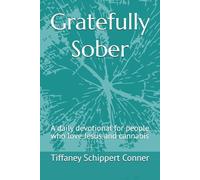 Gratefully Sober: A daily devotional for people who love Jesus and cannabis