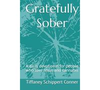 Gratefully Sober: A daily devotional for people who love Jesus and cannabis