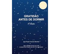 Gratidão Antes de Dormir: Diário Guiado de 100 Dias para Reflexão Noturna, Paz Interior e Autoconhecimento