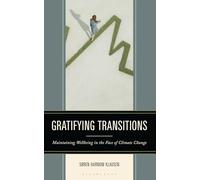 Gratifying Transitions: Maintaining Wellbeing in the Face of Climate Change (Key Issues in Climate Change and Sustainability: Ethics, Politics and Policy)