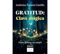 Gratitud: Clave mágica: Cómo alcanzar tus sueños