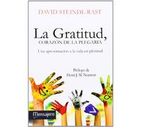 Gratitud, Corazon De La Plegaria, La: Una aproximación a la vida en plenitud (Espiritualidad)
