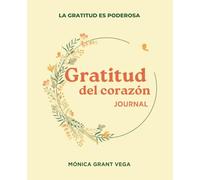 Gratitud del corazón. Journal: La gratitud es poderosa