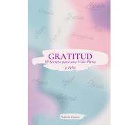 Gratitud: El secreto para una vida plena y feliz