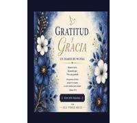 Gratitud & Gracia: Edición Paloma-Azul: Un Diario de Oración de 90 Días