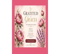 Gratitud & Gracia: Edición Peonia: Un Diario de Oración de 90 Días Para Mujeres de Fe