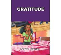 Gratitude: A Children's Storybook on Thankfulness, Good Manners and the Doors They Open Felicia Oduntan