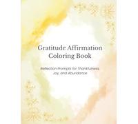 Gratitude Affirmation Coloring Book: Uplifting Words to Inspire Appreciation, Joy, and a Thankful Heart