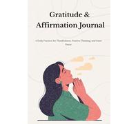 Gratitude & Affirmation Journal for Women: A Daily Practice for Thankfulness, Positive Thinking, and Inner Peace