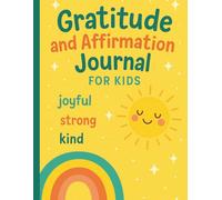 Gratitude and Affirmation Journal for Kids: Daily Prompts to Cultivate Positivity, Confidence & Mindfulness | 8.5" x 11" | Fun & Creative Activities for Children