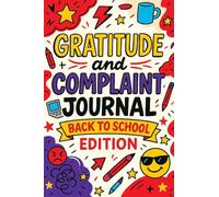 Gratitude and Complaint Journal: Back to School Edition - Funny Rage Therapy for Teens. Daily School Gripes, Rants and Guided Prompts to Survive the Year with Sanity