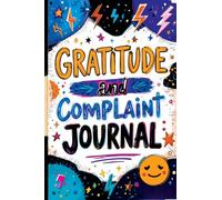 Gratitude and Complaint Journal: Funny Rage Therapy for Teens - Daily Gripes, Rants and Reflections with Prompts for Stress Relief