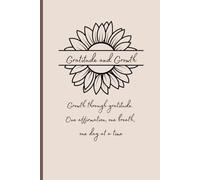 Gratitude and Growth: Growth through gratitude, one affirmation, one day, one breath at a time.