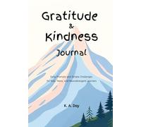 Gratitude and Kindness Journal: Daily Prompts and Simple Challenges for Kids, Teens, and Neurodivergent Learners