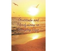 Gratitude and Mindfulness in Everyday Life: Cultivating Positivity and Promoting Gratitude, English, Beach Cover Edition