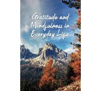 Gratitude and Mindfulness in Everyday Life: Cultivating Positivity and Promoting Gratitude, English, Mountains Cover Edition