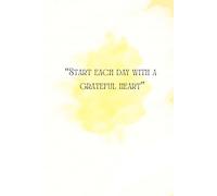 Gratitude and Reflection Journal: “Start each day with a grateful heart"