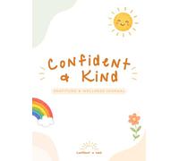 Gratitude and Wellness Journal: Simple Daily Prompts and Reflection Activities to Help Children Ages 4 - 10 Grow Confident, Kind and Grateful