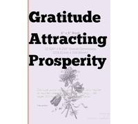 Gratitude Attracting Prosperity: Gratitude Journal with Quotes | A Simple Daily Practice to Manifest Wealth, Success & Positive Energy | 120 pages| Gift Notebook for yourself and friends.