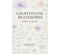 Gratitude Blossoms: A good journal to reflect, affirm, and glow through gratitude
