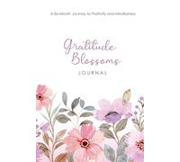 Gratitude Blossoms Journal: A Six-Month Journey to Positivity and Mindfulness , undated , daily affirmation