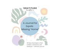 Gratitude Buddies Journal for Expats Missing "Home": 30 Days of prompts to find comfort, connection, and small joys - wherever you are