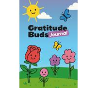 Gratitude Buds: A Rose, Bud, Thorn Journal for Kids to Reflect and Grow: Write Your Roses, Buds, and Thorns - A Fun Way to Share Feelings
