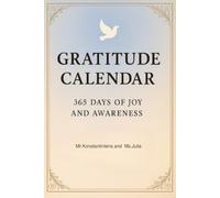 Gratitude Calendar - 365 Days of Joy and Awareness: A Guided Journal for 365 Days of Gratitude, Kindness & Mindfulness.