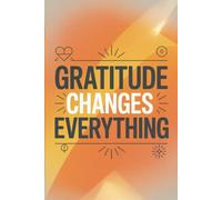 Gratitude Changes Everything: 172 Days of Thankfulness & Reflection: Daily Reflection Prompts for Positivity, Purpose & Personal Growth