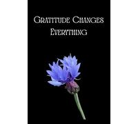 Gratitude Changes Everything